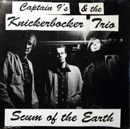 Captain 9's & The Knickerbocker Trio - Scum Of The Earth