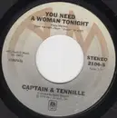 7inch Vinyl Single - Captain And Tennille - You Need A Woman Tonight - Terre Haute Pressing