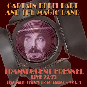 Captain Beefheart - TRANSLUCENT FRESNEL (72/73 LIVE)