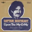 7inch Vinyl Single - Captain Beefheart - Upon The My-O-My