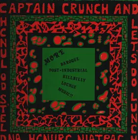 Captain Crunch & Let's Do Lunch - More Baroque Post-Industrial Hillbilly Lounge Music