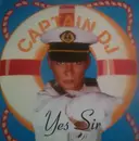 12inch Vinyl Single - Captain DJ - Yes Sir