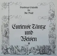 Capella Antiqua Bambergensis - Curieuse Täntze Und Weisen 2