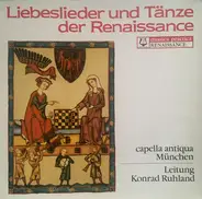 Capella Antiqua München , Konrad Ruhland - Liebeslieder und Tänze der Renaissance