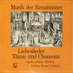Capella Antiqua München - Musik Der Renaissance (Liebeslieder, Tänze Und Chansons)
