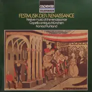 Capella Antiqua München , Konrad Ruhland - Festmusik Der Renaissance / Festive Music Of The Renaissance