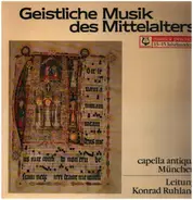 Capella Antiqua München Leitung Konrad Ruhland - Geistliche Musik Des Mittelalters