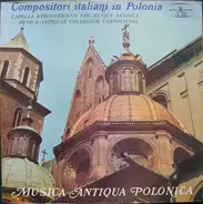 Capella Bydgostiensis Pro Musica Antiqua / Musicae Antiquae Collegium Varsoviense - Kompozytorzy Włoscy W Polsce = Compositori Italiani In Polonia