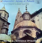 LP - Capella Bydgostiensis Pro Musica Antiqua / Musicae Antiquae Collegium Varsoviense - Kompozytorzy Włoscy W Polsce