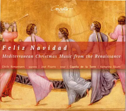 Capella De La Torre , Cécile Kampenaers , José Pizarro , Katharina Bäuml - Feliz Navidad (Mediterranean Christmas Music From The Renaissance)