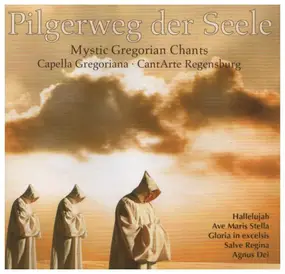 Capella Gregoriana - Pilgerweg der Seele - Mystic Gregorian Chants