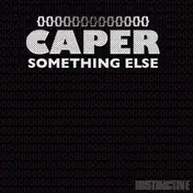 Caper - Something Else (Orig. & R.Pilgrim RMX)