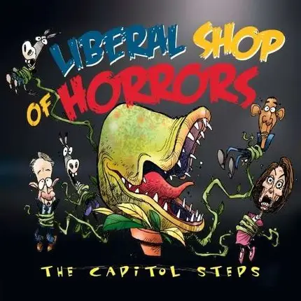 Capitol Steps - Liberal Shop of Horrors