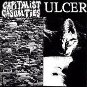 CAPITALIST CASUALTIES - Capitalist Casualties / Ulcer