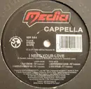 12inch Vinyl Single - Cappella - I Need Your Love - New Logo Label
