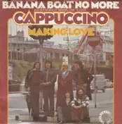 Cappuccino - Banana Boat No More / Making Love