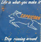 Capricorn - Life Is What You Make It / Stop Running Around