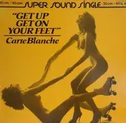 Carte Blanche - Get Up Get On Your Feet