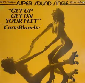 Carte Blanche - Get Up Get On Your Feet