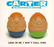 Carter The Unstoppable Sex Machine - Lean On Me I Won't Fall Over