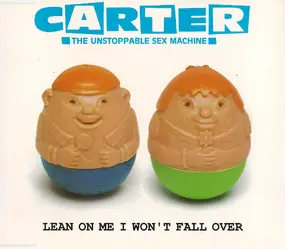 Carter the Unstoppable Sex Machine - Lean On Me I Won't Fall Over
