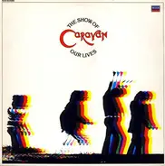 Caravan - The Show Of Our Lives