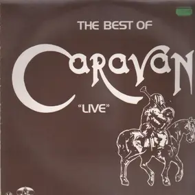 Caravan - The Best Of Caravan 'Live'