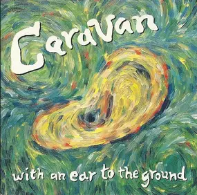 Caravan - With An Ear To The Ground
