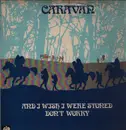 LP - Caravan - And I Wish I Were Stoned Don't Worry