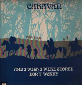 Caravan - And I Wish I Were Stoned Don't Worry