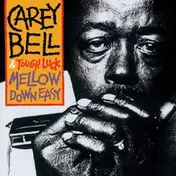 Carey Bell - MELLOW DOWN EASY =180GR=