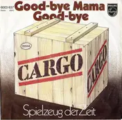 Cargo - Good-Bye, Mama, Good-Bye