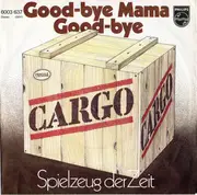 7inch Vinyl Single - Cargo - Good-Bye, Mama, Good-Bye