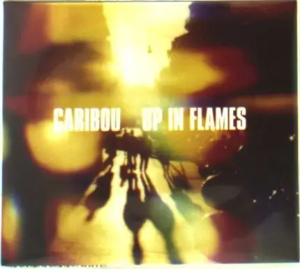 Caribou - Up in Flames
