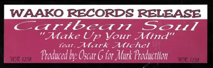 Caribbean Soul Feat. Mark Michel - Make Up Your Mind