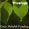 CD - Carin Malmlöf-Forssling - Flowings