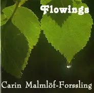 Carin Malmlöf-Forssling - Flowings