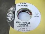 Carl Maduri - Miss Teenage America / What A Night