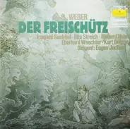Carl Maria von Weber - Irmgard Seefried , Rita Streich , Richard Holm , Eberhard Wächter , Kurt Böh - Der Freischütz