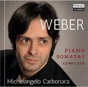 Double CD - Weber / Michelangelo Carbonara - Weber: Complete Piano Sonatas