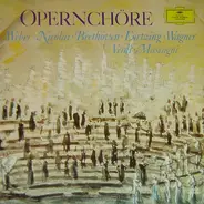Weber / Beethoven / Verdi a.o. - Opernchöre