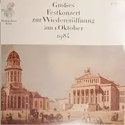 Double LP - Carl Maria von Weber , Ernst Hermann Meyer , Felix Mendelssohn-Bartholdy , Franz Schubert , Ludwig - Großes Festkonzert Zur Wiedereröffnung Des Schauspielhauses Berlin Am 1.Oktober 1984 - gatefold