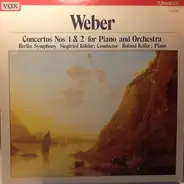 Carl Maria von Weber , Roland Keller , Berliner Symphoniker , Siegfried Köhler - Pianoconcertos Nos 1 & 2