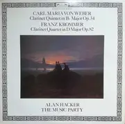 LP - Carl Maria von Weber / František Vincenc Kramář - Krommer - Alan Hacker , The Music Party - Clarinet Quintet In Bb Major Op. 34 / Clarinet Quartet In D Major Op. 82