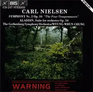 Carl Nielsen , Göteborgs Symfoniker / Myung-Whun Chung - Symphony Nr. 2 Op. 16 "The Four Temperaments" / Aladdin, Suite For Orchestra Op. 34
