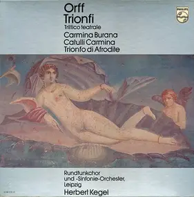 Carl Orff - Trionfi Trittico Teatrale - Carmina Burana / Trionfo Di Afrodite / Catulli Carmina