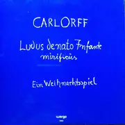 LP - Carl Orff - Ludus De Nato Infante Mirificus - Ein Weihnachtsspiel