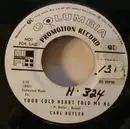 7inch Vinyl Single - Carl Butler - Your Cold Heart Told Me No