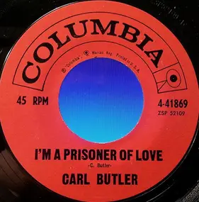 Carl Butler - I'm A Prisoner Of Love / For The First Time