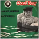 7inch Vinyl Single - Carl Bay - Jan aus Hamburg  / Käpt´n Moses